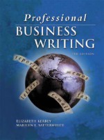 Professional Business Writing, Student Text-Workbook [With CDROM] - Elizabeth Kirby, Marilyn L. Satterwhite