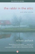 The Rabbi in the Attic: And Other Stories - Eileen Pollack