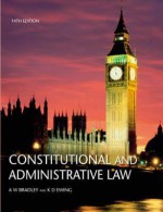 Constitutional and Administrative Law - A.W. Bradley