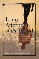 Long Afternoon of the World - Graeme Kinross-Smith