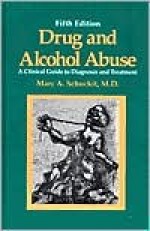 Drug and Alcohol Abuse: A Clinical Guide to Diagnosis and Treatment - Marc A. Schuckit