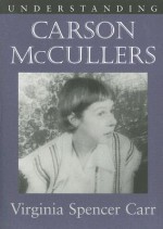 Understanding Carson McCullers - Virginia Spencer Carr, Matthew J. Bruccoli