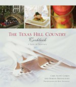 The Texas Hill Country Cookbook: A Taste of Provence - Scott Cohen, Marian Betancourt, Ron Manville