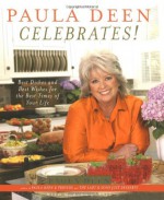 Paula Deen Celebrates!: Best Dishes and Best Wishes for the Best Times of Your Life - Paula H. Deen, Martha Nesbit