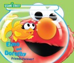 Elmo and Dorothy: Friends Forever! (Sesame Street) - Ruth Anne Tieman, Tom Brannon