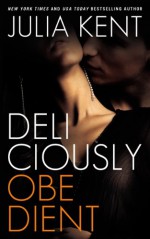 Deliciously Obedient - Julia Kent