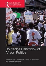 Routledge Handbook of African Politics (Routledge Handbooks) - David Anderson, Nic Cheeseman