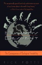 Humanity's Descent: The Consequences of Ecological Instability - Richard Potts