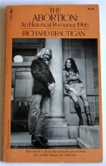 The Abortion: An Historical Romance, 1966 - Richard Brautigan