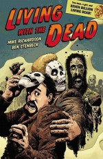 Living with the Dead - Mike Richardson, Ben Stenbeck