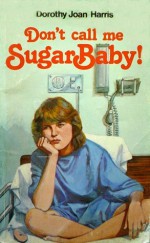 Don't Call Me Sugarbaby! - Dorothy Joan Harris