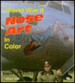 World War II Nose Art in Color (Enthusiast Color Series) - Jeffrey L. Ethell