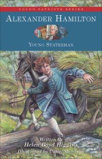 Alexander Hamilton: Young Statesman - Helen Boyd Higgins, Cathy Morrison