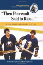 Then Perreault Said to Rico: The Best Buffalo Sabres Stories Ever Told (Best Sports Stories Ever Told the Best Sports Stories Ever T) with CD - Paul Wieland, Scotty Bowman