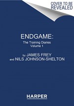 Endgame: The Training Diaries Volume 1: Minoan, Sumerian, Mu, Koori - James Frey, Nils Johnson-Shelton