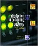 Introduction to Computing Systems: From Bits and Gates to C and Beyond with CD-ROM - Yale Patt, Sanjay Patel