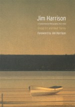 Jim Harrison: A Comprehensive Bibliography, 1964-2008 - Gregg Orr, Beef Torrey, Robert DeMott, Jim Harrison