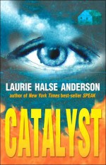 Catalyst - Laurie Halse Anderson