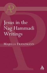 Jesus in the Nag Hammadi Writings - Majella Franzmann