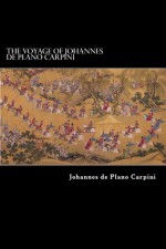 The Voyage of Johannes de Plano Carpini - Johannes de Plano Carpini, Alex Struik, Richard Hakluyt