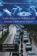 Traffic Related Air Pollution and Internal Combustion Engines - Sergey Demidov, Jacques Bonnet