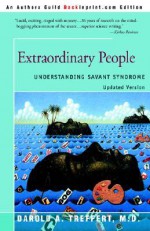 Extraordinary People: Understanding Savant Syndrome - Darold A. Treffert