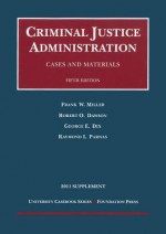 Cases and Materials on Criminal Justice Administration, 5th, 2011 Supplement - Frank W. Miller, Robert O. Dawson