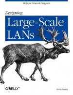 Designing Large Scale LANs - Kevin Dooley