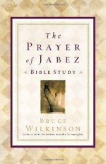 The Prayer of Jabez: Bible Study - Bruce Wilkinson, David Kopp