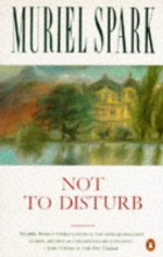 Not to Disturb - Muriel Spark