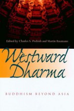 Westward Dharma: Buddhism Beyond Asia - Charles S. Prebish, Martin Baumann