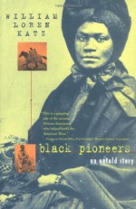 Black Pioneers: An Untold Story - William Loren Katz