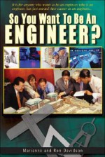 So You Want to Be an Engineer - Marianne Davidson