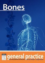 Bones: General Practice - The Integrative Approach Series - Kerryn Phelps, Craig Hassed