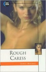 Rough Caress - James Holmes