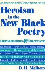 Heroism in the New Black Poetry: Introductions & Interviews - D.H. Melhem