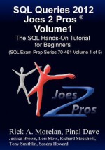 SQL Queries 2012 Joes 2 Pros Volume1 - Rick A Morelan, Pinal Dave, Lori Stow