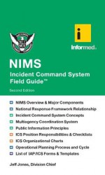 NIMS Incident Command System Field Guide - Informed, Jeff Jones