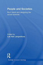 People and Societies: ROM Harr and Designing the Social Sciences - Rom Harré, Luk van Langenhove