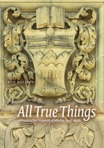 All True Things: A History of the University of Alberta, 1908-2008 - Rod MacLeod, Jim Edwards