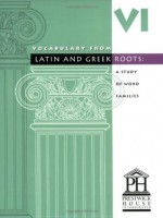 Vocabulary from Latin and Greek Roots: Book Six - Elizabeth Osborne