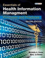 Essentials of Health Information Management: Principles and Practices - Michelle A Green, Mary Jo Bowie