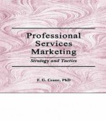 Professional Services Marketing: Strategy and Tactics (Haworth Marketing Resources) - William Winston, Frederick G. Crane