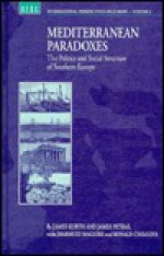 Mediterranean Paradoxes: The Politics and Social Structure of Southern Europe - James Kurth, James F. Petras