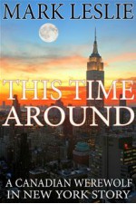 This Time Around: A Canadian Werewolf in New York Story - Mark Leslie