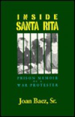 Inside Santa Rita: The Prison Memoir of a War Protester - Joan Baez