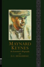 Maynard Keynes: An Economist's Biography - Donald E. Moggridge