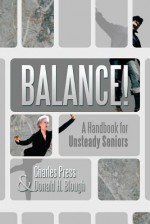 Balance!: A Handbook for Unsteady Seniors - Charles Press, Donald H Blough