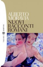 Nuovi racconti romani - Alberto Moravia, Piero Cudini, Tonino Tornitore, Eileen Romano