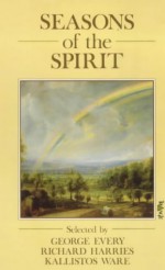 Seasons of the Spirit - George Every, Kallistos Ware, Richard Harries